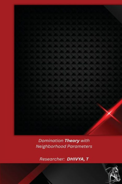 Domination Theory With Neighborhood Parameters