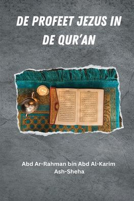 De Profeet Jezus In De Qur'An (Dutch Edition)