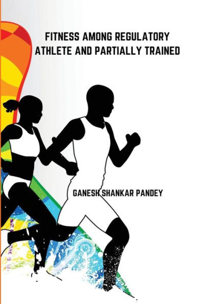 Fitness Among Regulatory Trained Athlete And Partially Trained