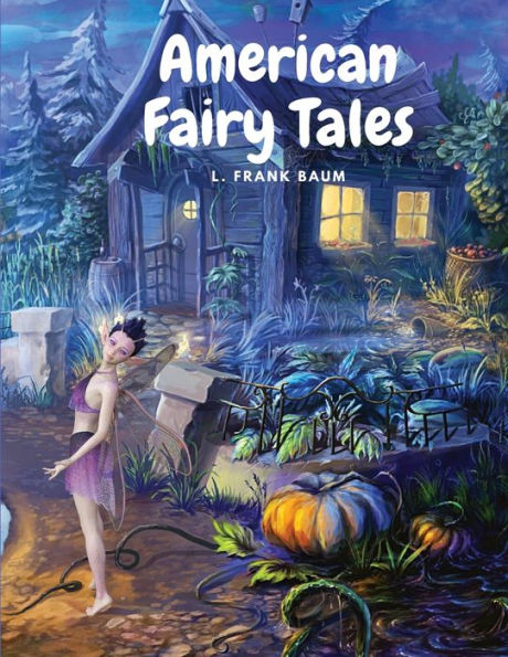 American Fairy Tales: Twelve Fairy Stories For Children - 9781805470021