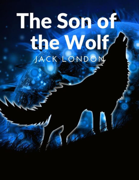 The Son Of The Wolf: The Adventurers And The Native Tribes: The White Adventurers And The Native Tribes - 9781805470496