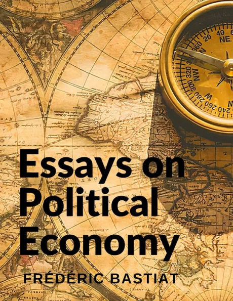 Essays On Political Economy: The Meaning Of The American Founding Principles And A Study Of The History Of France - 9781805470649
