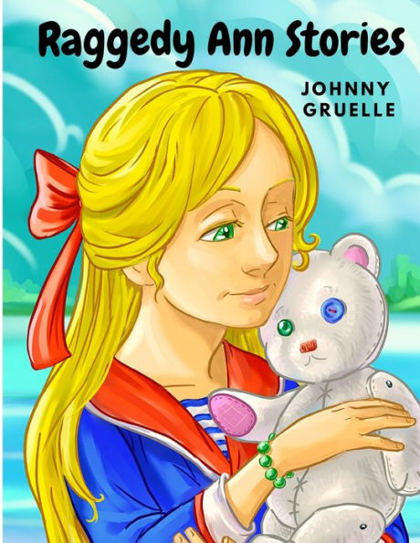 Raggedy Ann Stories: The Story Of A Rag Doll And Her Adventures - 9781805470670