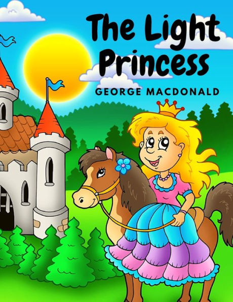 The Light Princess: A Fairy Tale Story For Children - 9781805470700