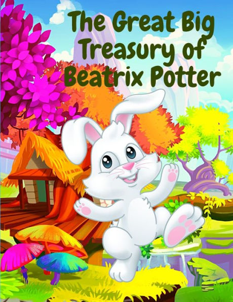The Great Big Treasury Of Beatrix Potter: A Collection Of Tales Featuring Peter Rabbit And His Friends - 9781805470823