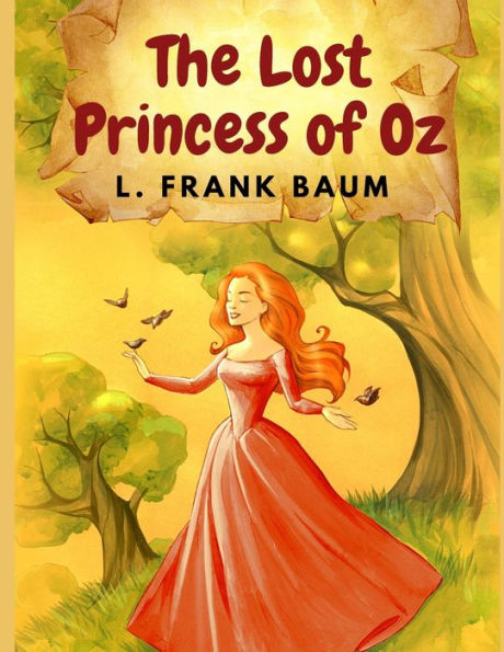 The Lost Princess Of Oz: America's Favorite Fairyland And One Of The Best Books In The Oz Series - 9781805470908