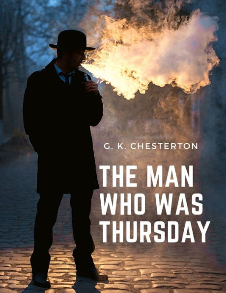 The Man Who Was Thursday: Mystery, Adventure, And Psychological Thriller - 9781805471301