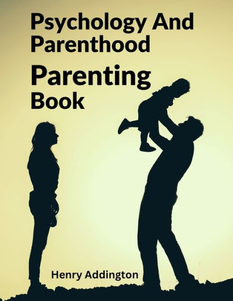Psychology And Parenthood: Parenting Book - 9781805471745