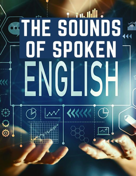 The Sounds Of Spoken English: A Manual Of Ear Training For English Students - 9781805471851