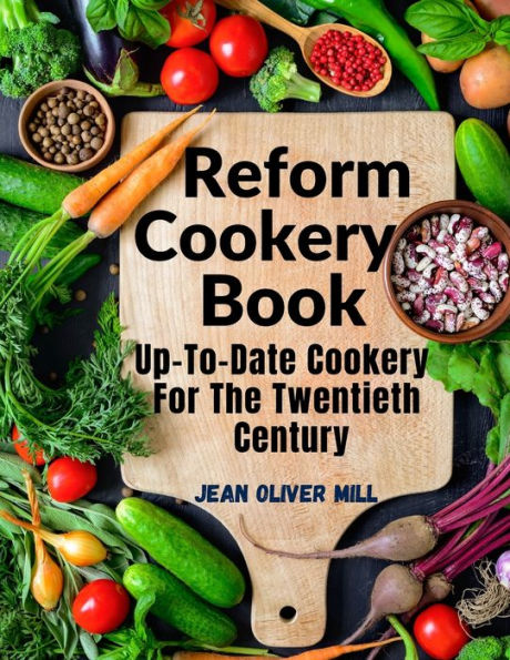 Reform Cookery Book: Up-To-Date Cookery For The Twentieth Century - 9781805472506