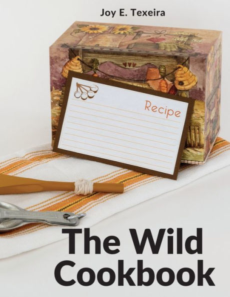 The Wild Cookbook: Recipes For Home-Cooked Meals - 9781805472643