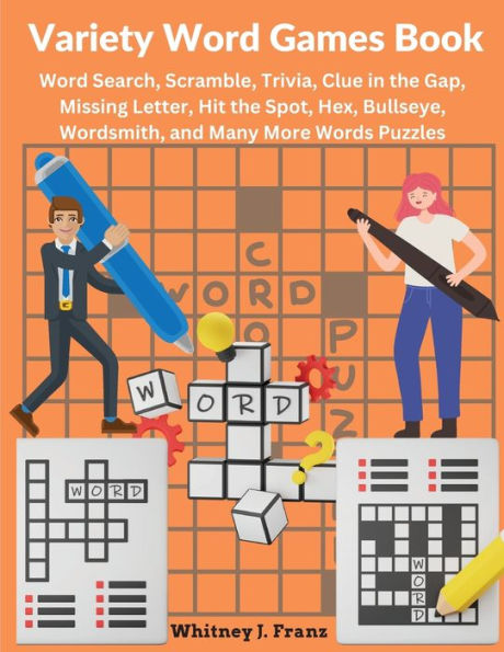 Variety Word Games Book: Word Search, Scramble, Trivia, Clue In The Gap, Missing Letter, Hit The Spot, Hex, Bullseye, Wordsmith, And Many More Words Puzzles - 9781805472674