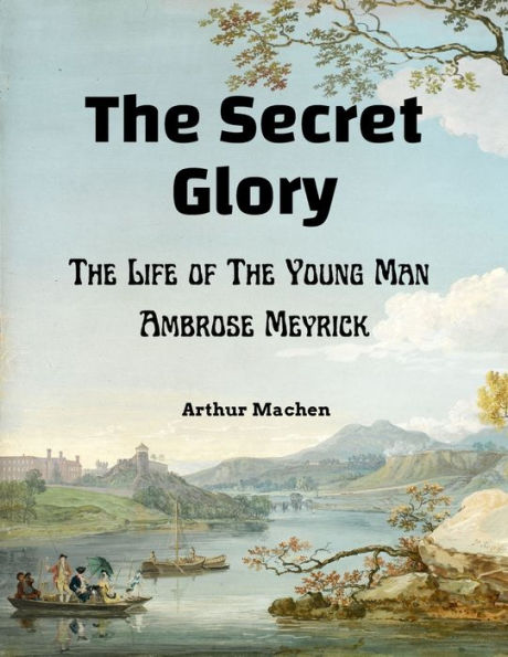 The Secret Glory: The Life Of The Young Man Ambrose Meyrick - 9781805472759