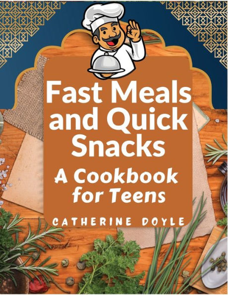 Fast Meals And Quick Snacks: A Cookbook For Teens - 9781805472773