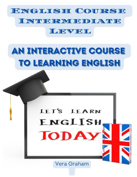 English Course Intermediate Level: An Interactive Course To Learning English - 9781805473169