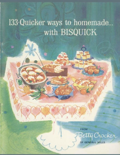 133 Quicker Ways To Homemade, With Bisquick - 9781805473459