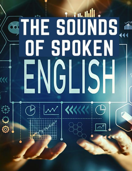 The Sounds Of Spoken English: A Manual Of Ear Training For English Students - 9781805473909