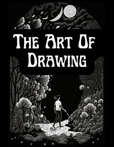 The Art Of Drawing: A Practical Treatise Of Designing And Illustration - 9781805473978