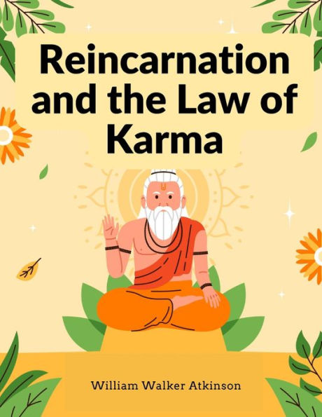 Reincarnation And The Law Of Karma: A Study Of The Old-New World-Doctrine Of Rebirth, And Spiritual Cause And Effect - 9781805474135