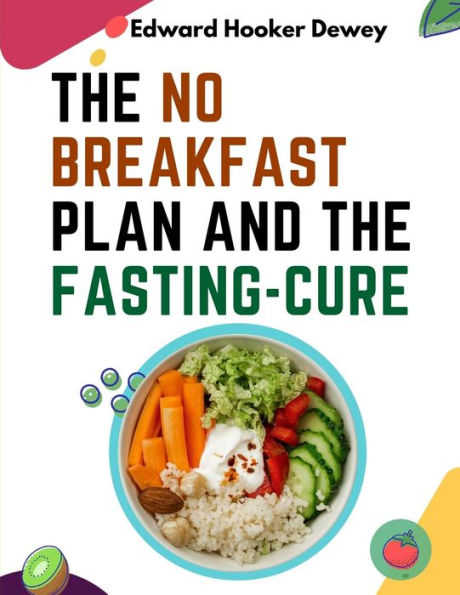 The No Breakfast Plan And The Fasting-Cure - 9781805474203