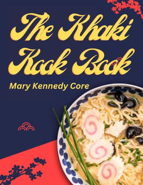 The Khaki Kook Book: A Collection Of A Hundred Cheap And Practical Recipes Mostly From Asia - 9781805474241