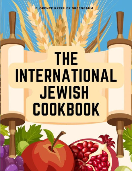 The International Jewish Cookbook: Recipes According To The Jewish Dietary Laws With The Rules For Kashering - 9781805474401