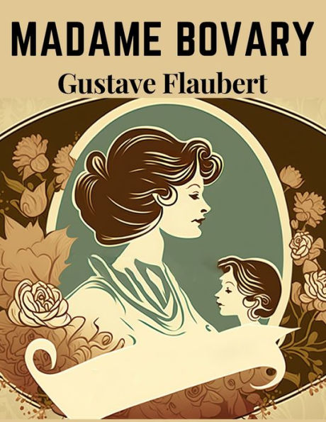 Madame Bovary: A Seminal Work Of Literary Realism, And One Of The Most Influential Literary Works In History - 9781805474562