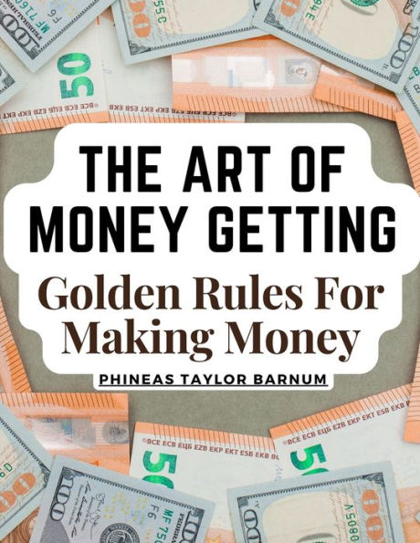 The Art Of Money Getting: Golden Rules For Making Money - 9781805474661