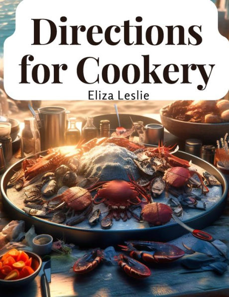 Directions For Cookery: In Its Various Branches - 9781805474760