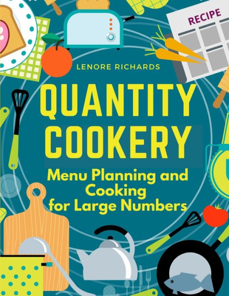 Quantity Cookery: Menu Planning And Cooking For Large Numbers - 9781805474852