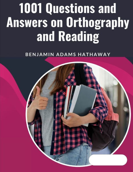 1001 Questions And Answers On Orthography And Reading: English Language And Literatures - Pronunciation, Orthography, And Spelling - 9781805475521