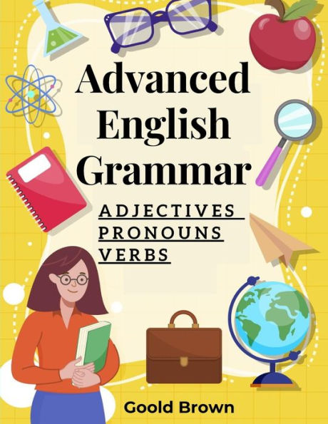 Advanced English Grammar: Adjectives, Pronouns, And Verbs - 9781805476061