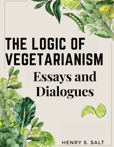 The Logic Of Vegetarianism: Essays And Dialogues - 9781805476153