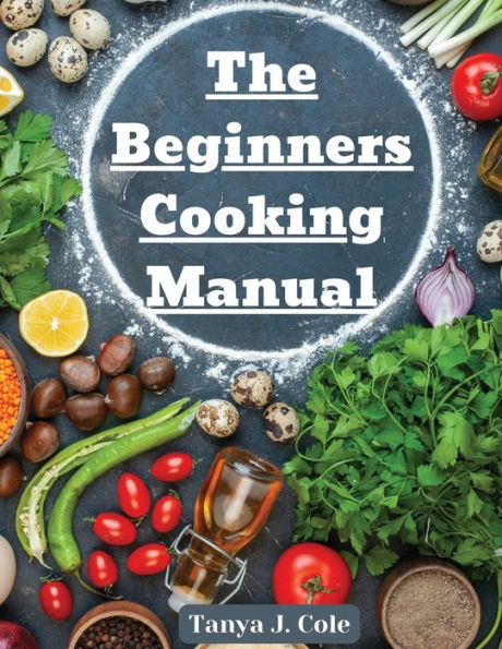 The Beginners Cooking Manual: Tips For Cooking With Kids - 9781805476245