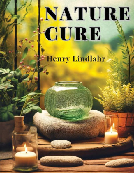 Nature Cure: Philosophy And Practice Based On The Unity Of Disease And Cure - 9781805476481