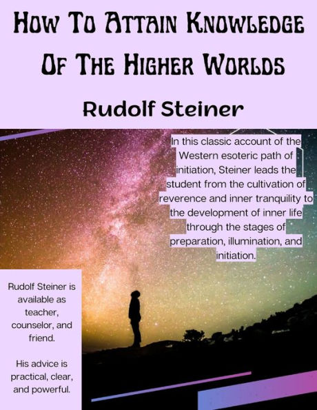 How To Attain Knowledge Of The Higher Worlds: The Way Of Initiation - 9781805476573