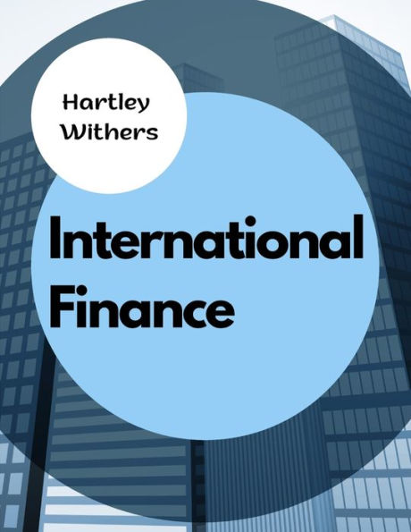International Finance: The Meanings, Differences And Relationships Between Money, Wealth, Finance, And Capital - 9781805477204