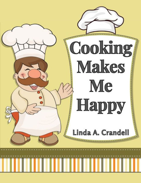 Cooking Makes Me Happy: Over 250 Recipes - 9781805477983