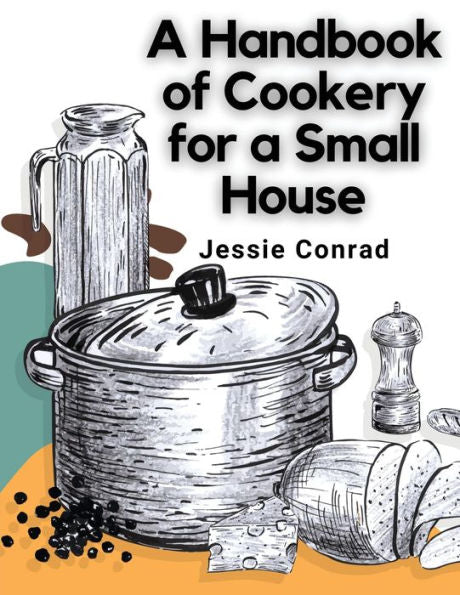 A Handbook Of Cookery For A Small House - 9781805478744