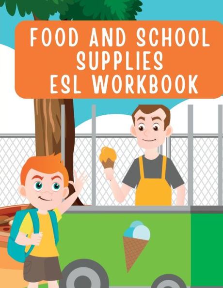 Fun And Colorful Kindergarten Workbook: Esl Food And School Supplies Worksheets For Kids - Marianne V. Schulman - 9781805478935