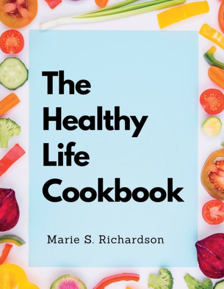 The Healthy Life Cookbook: Vegetarian And Vegan Cookery Book - 9781805478942