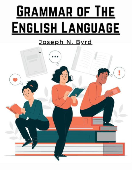 Grammar Of The English Language: The Origin Of Language And Study Of Grammar - 9781805478959