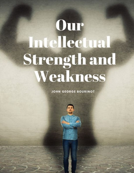 Our Intellectual Strength And Weakness