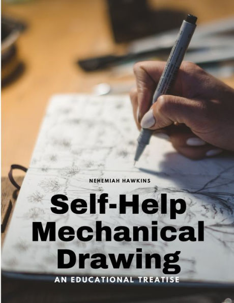 Self-Help Mechanical Drawing - An Educational Treatise - 9781805479055