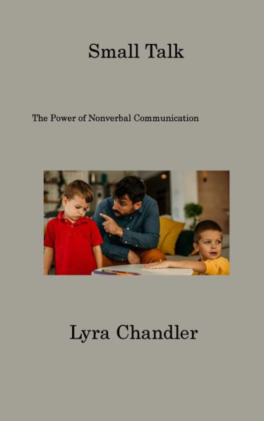 Small Talk: The Power Of Nonverbal Communication