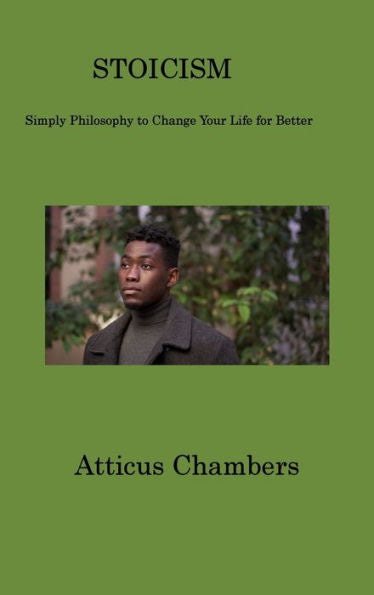 Stoicism: Simply Philosophy To Change Your Life For Better