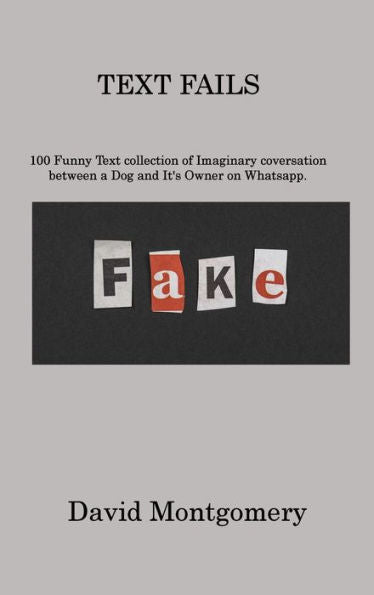 Text Fails: 100 Funny Text Collection Of Imaginary Coversation Between A Dog And It's Owner On Whatsapp - 9781806213856