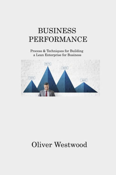 Business Performance: Process & Techniques For Building A Lean Enterprise For Business - 9781806214440