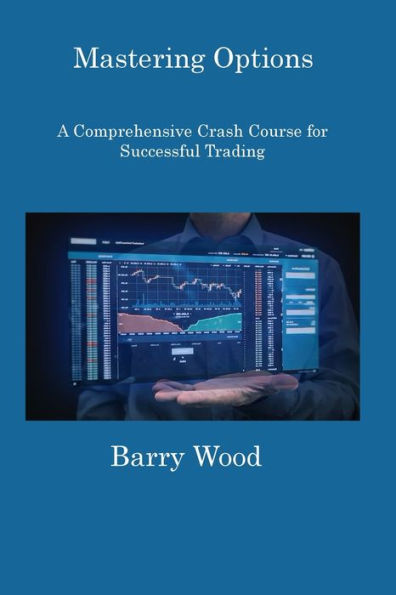 Mastering Options: A Comprehensive Crash Course For Successful Trading