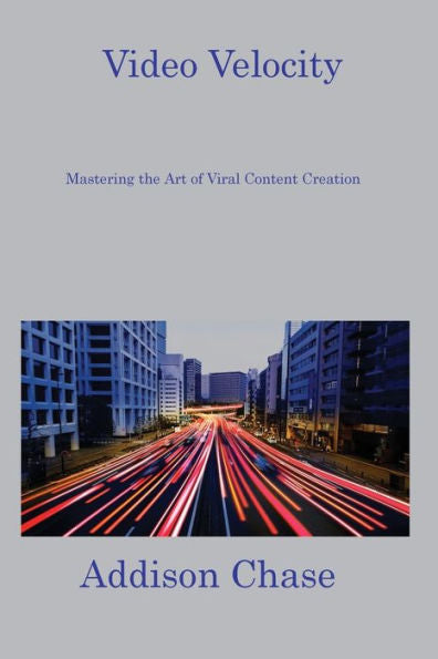 Video Velocity: Mastering The Art Of Viral Content Creation